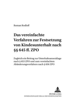 Das vereinfachte Verfahren zur Festsetzung von Kindesunterhalt nach §§ 645 ff. ZPO von Rodloff,  Roman