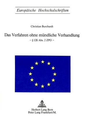 Das Verfahren ohne mündliche Verhandlung- § 128 Abs. 2 ZPO von Burchardt,  Christian