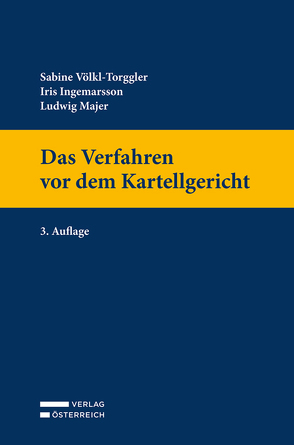 Das Verfahren vor dem Kartellgericht von Ingemarsson,  Iris, Majer,  Ludwig, Völkl-Torggler,  Sabine