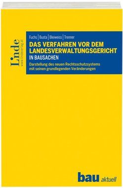 Das Verfahren vor dem Landesverwaltungsgericht in Bausachen von Bleiweiss,  Sarah, Busta,  Markus, Fuchs,  Gerald, Trenner,  Andreas