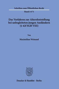 Das Verfahren zur Altersfeststellung bei unbegleiteten jungen Ausländern (§ 42f SGB VIII). von Weinand,  Maximilian