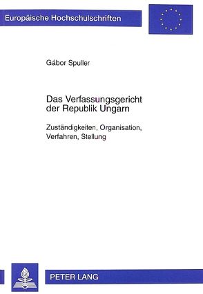 Das Verfassungsgericht der Republik Ungarn von Spuller,  Gábor