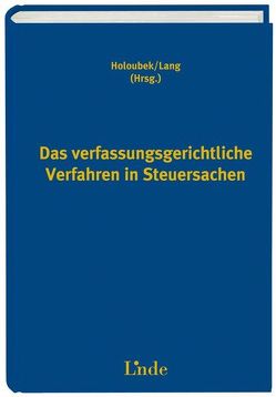 Das verfassungsgerichtliche Verfahren in Steuersachen von Holoubek,  Michael, Lang,  Michael