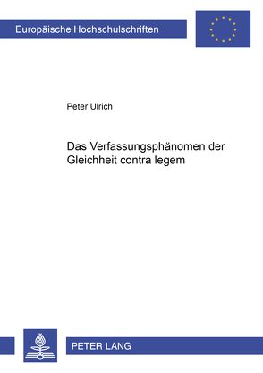 Das Verfassungsphänomen der Gleichheit contra legem von Ulrich,  Peter