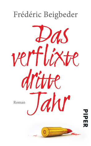 Das verflixte dritte Jahr von Beigbeder,  Frédéric, Große,  Brigitte