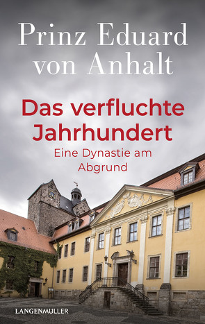 Das verfluchte Jahrhundert von Anhalt,  Eduard von