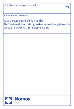 Das Vergaberecht als Mittel der Korruptionsbekämpfung in den Entwicklungsländern Subsahara-Afrikas am Beispiel Kenia von Westen,  Laurence M.