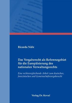 Das Vergaberecht als Referenzgebiet für die Europäisierung des nationalen Verwaltungsrechts von Näfe,  Ricarda