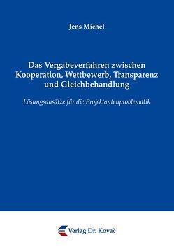 Das Vergabeverfahren zwischen Kooperation, Wettbewerb, Transparenz und Gleichbehandlung von Michel,  Jens