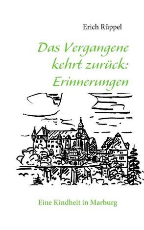 Das Vergangene kehrt zurück: Erinnerungen von Rüppel,  Erich