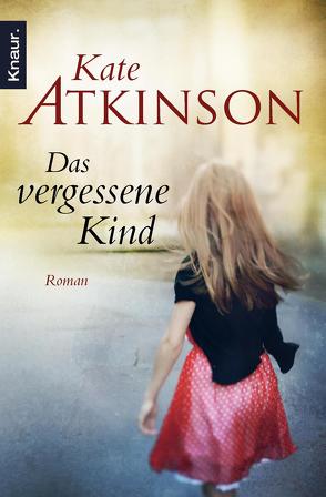 Das vergessene Kind von Atkinson,  Kate, Grube,  Anette