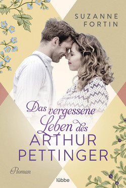 Das vergessene Leben des Arthur Pettinger von Fortin,  Suzanne, Röhl,  Barbara