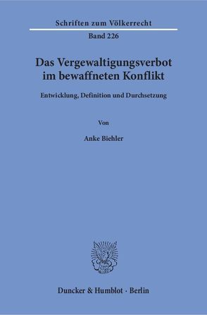 Das Vergewaltigungsverbot im bewaffneten Konflikt. von Biehler,  Anke