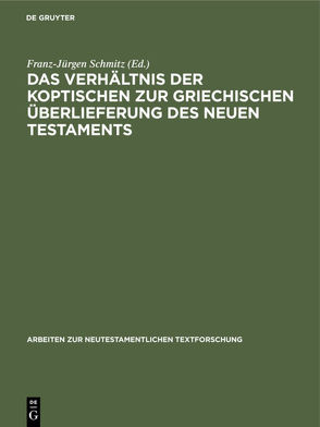 Das Verhältnis der koptischen zur griechischen Überlieferung des Neuen Testaments von Schmitz,  Franz-Jürgen