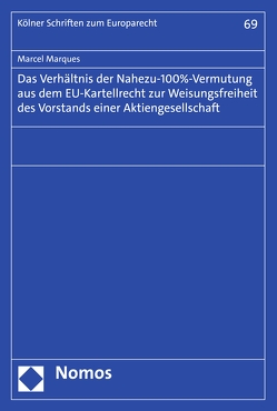 Das Verhältnis der Nahezu-100%-Vermutung aus dem EU-Kartellrecht zur Weisungsfreiheit des Vorstands einer Aktiengesellschaft von Marques,  Marcel