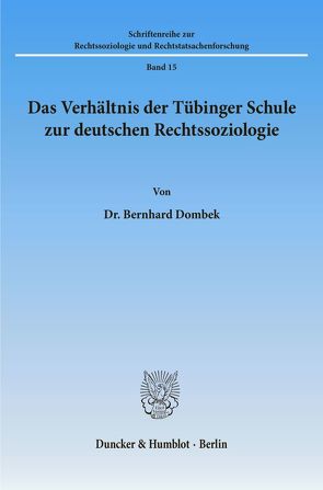 Das Verhältnis der Tübinger Schule zur deutschen Rechtssoziologie. von Dombek,  Bernhard