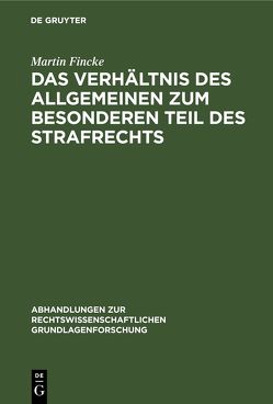 Das Verhältnis des Allgemeinen zum Besonderen Teil des Strafrechts von Fincke,  Martin