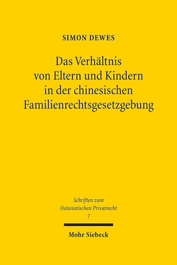 Das Verhältnis von Eltern und Kindern in der chinesischen Familienrechtsgesetzgebung von Dewes,  Simon