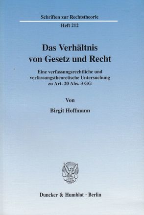 Das Verhältnis von Gesetz und Recht. von Hoffmann,  Birgit