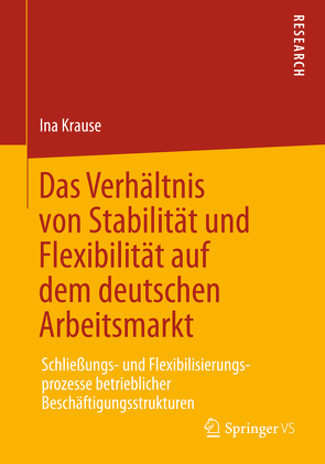 Das Verhältnis von Stabilität und Flexibilität auf dem deutschen Arbeitsmarkt von Krause,  Ina