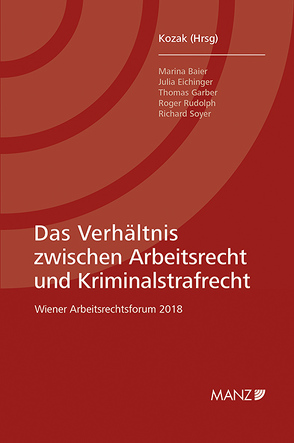 Das Verhältnis zwischen Arbeitsrecht und Kriminalstrafrecht von Wolfgang,  Kozak