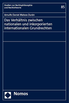 Das Verhältnis zwischen nationalen und inkorporierten internationalen Grundrechten von Mateos Durán,  Arnulfo Daniel