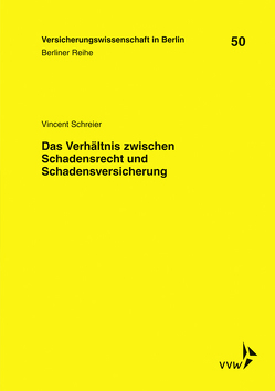 Das Verhältnis zwischen Schadensrecht und Schadensversicherung von Armbrüster,  Christian, Baumann,  Horst, Gründl,  Helmut, Schirmer,  Helmut, Schreier,  Vincent, Schwintowski,  Hans-Peter, Zschockelt,  Wolfgang