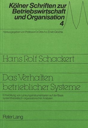 Das Verhalten betrieblicher Systeme von Schaeckert,  Hans Rolf