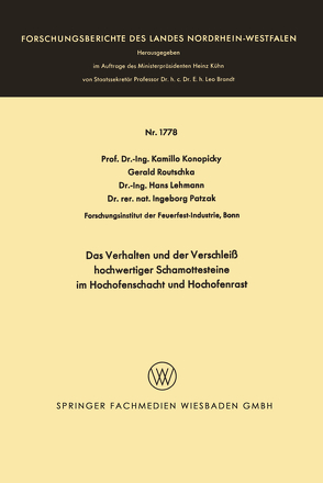 Das Verhalten und der Verschleiß hochwertiger Schamottesteine im Hochofenschacht und Hochofenrast von Konopicky,  Kamillo