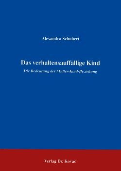 Das verhaltensauffällige Kind von Schubert,  Alexandra