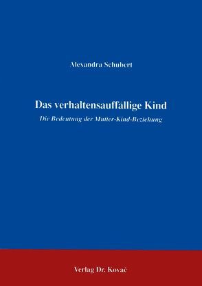 Das verhaltensauffällige Kind von Schubert,  Alexandra