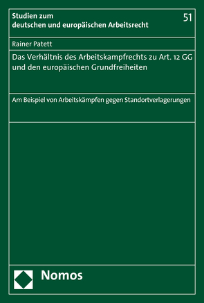 Das Verhältnis des Arbeitskampfrechts zu Art. 12 GG und den europäischen Grundfreiheiten von Patett,  Rainer