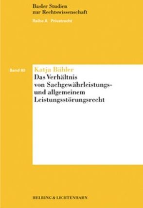 Das Verhältnis von Sachgewährleistungs- und allgemeinem Leistungsstörungsrecht von Bähler,  Katja