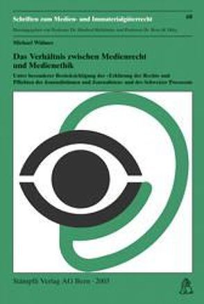 Das Verhältnis zwischen Medienrecht und Medienethik von Widmer,  Michael