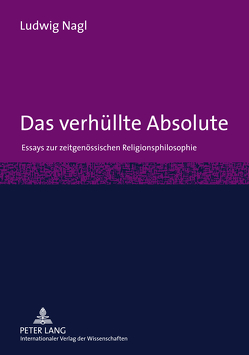 Das verhüllte Absolute von Nagl,  Ludwig