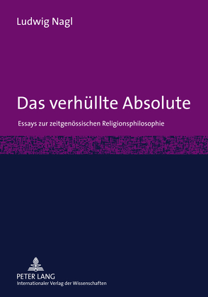 Das verhüllte Absolute von Nagl,  Ludwig