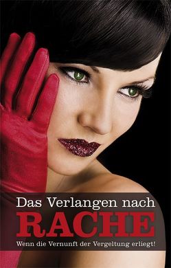 Das Verlangen nach Rache von Bell,  Anna, Cohen,  Lisa, Felicia, Kane,  Kristel, Koch,  Juliane, Moore,  Tamy, Nichols,  Linda, Prinz,  Jenny, Richter,  Andy, Sonnenfeld,  Marie, Vandenberg,  Dave, Wohlmuth,  Carsten