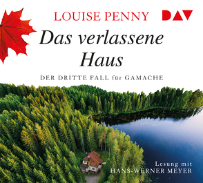 Das verlassene Haus. Der dritte Fall für Gamache von Krewer,  Harald, Meyer,  Hans-Werner, Penny,  Louise, Stumpf,  Andrea, Werbeck,  Gabriele