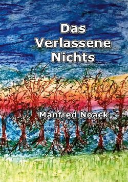 Das Verlassene Nichts von Noack,  Manfred