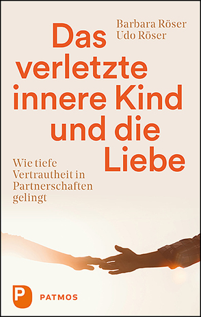 Das verletzte innere Kind und die Liebe von Röser,  Barbara, Röser,  Udo