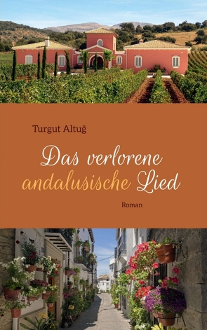 Das verlorene andalusische Lied von Altuğ,  Turgut