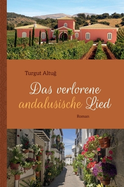 Das verlorene andalusische Lied von Altuğ,  Turgut