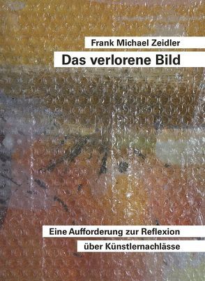 Das verlorene Bild von Zeidler,  Frank Michael