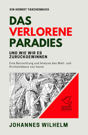 Das verlorene Paradies und wie wir es zurückgewinnen von Wilhelm,  Johannes