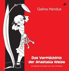 Das Vermächtnis der Anastasia Weise von Hendus,  Galina