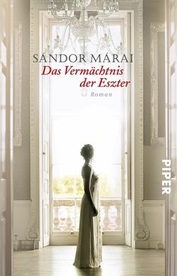 Das Vermächtnis der Eszter von Márai,  Sándor, Viragh,  Christina