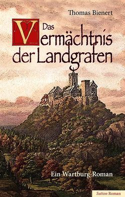 Das Vermächtnis der Landgrafen von Bienert,  Thomas