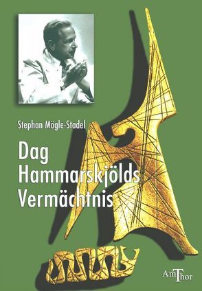 Das Vermächtnis von Dag Hammarskjöld von Dahlke,  Ruediger, Hammerskjöld,  Dag, Mögle-Stadel,  Stephan, Ziegler,  Jean