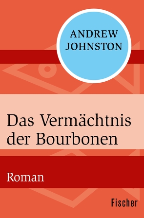 Das Vermächtnis der Bourbonen von Johnston,  Andrew