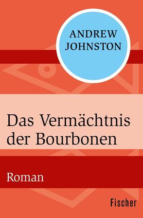 Das Vermächtnis der Bourbonen von Johnston,  Andrew